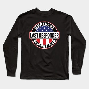 Last Responder Mortuary Team for Morticians Long Sleeve T-Shirt